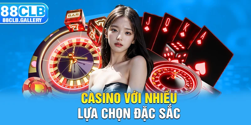 Casino với nhiều lựa chọn đặc sắc