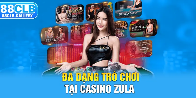 Đa dạng trò chơi tại casino Zula 