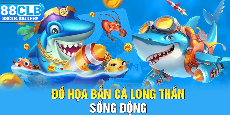 Đồ họa bắn cá long thần sống động