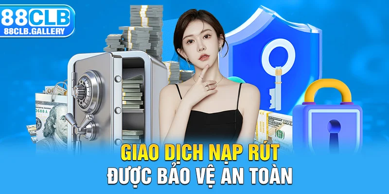 Giao dịch nạp rút được bảo vệ an toàn