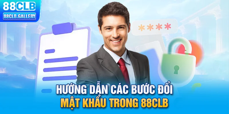 Hướng dẫn các bước đổi mật khẩu trong 88CLB