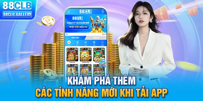 Khám phá thêm các tính năng mới khi tải app 