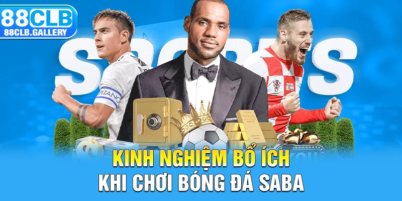 Kinh nghiệm bổ ích khi chơi bóng đá SABA 