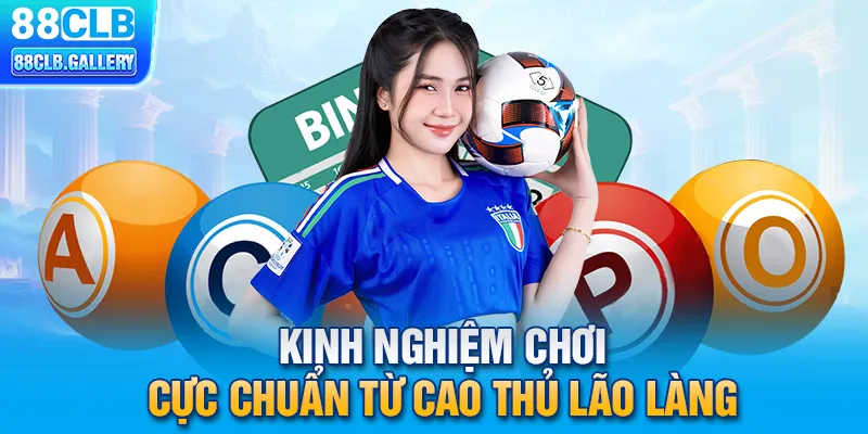 Kinh nghiệm chơi cực chuẩn từ cao thủ lão làng 