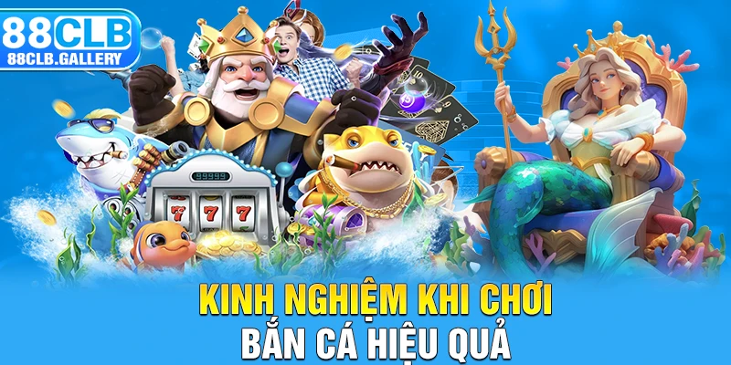 Kinh nghiệm khi chơi bắn cá siêu hiệu quả