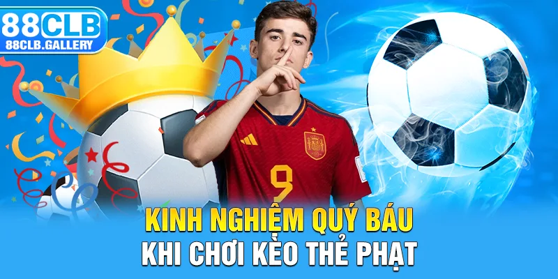 Kinh nghiệm quý báu khi chơi kèo thẻ phạt