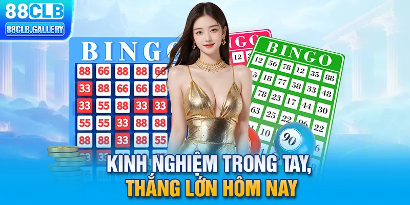 Kinh nghiệm trong tay, thắng lớn hôm nay 