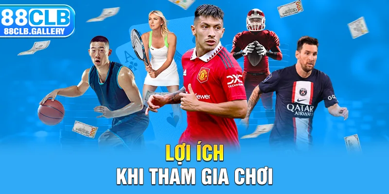 Lợi ích khi tham gia chơi