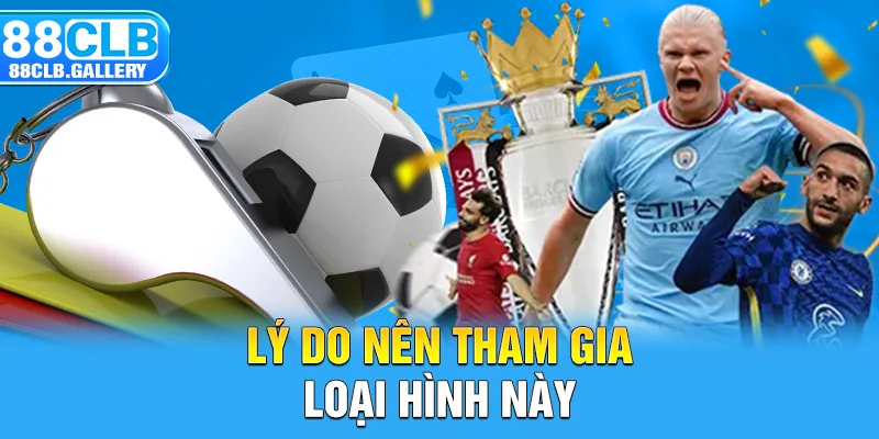 Lý do nên tham gia loại hình này 