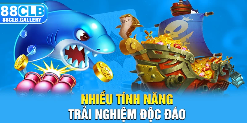 Nhiều tính năng trải nghiệm độc đáo