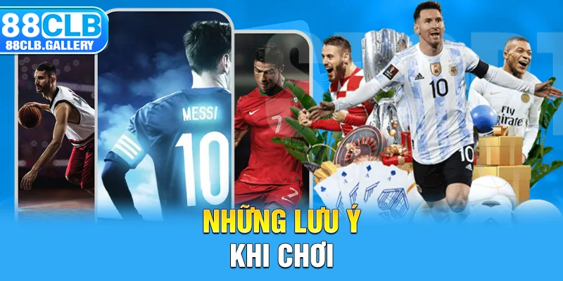 Những lưu ý khi chơi tại 88CLB 