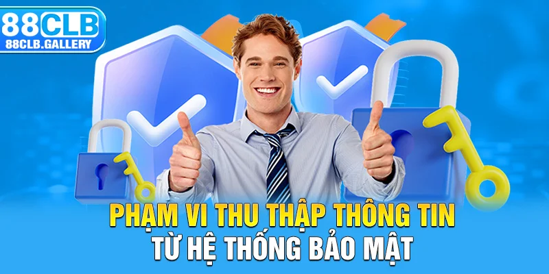 Phạm vi thu thập thông tin từ hệ thống bảo mật