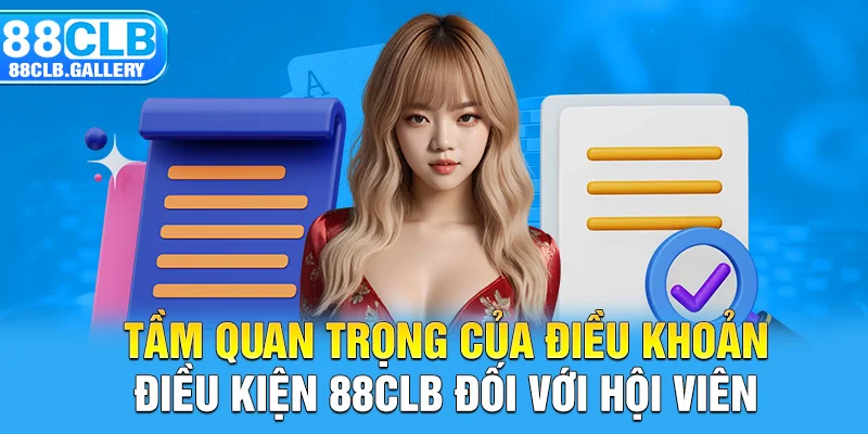 Tầm quan trọng của điều khoản, điều kiện 88CLB đối với hội viên