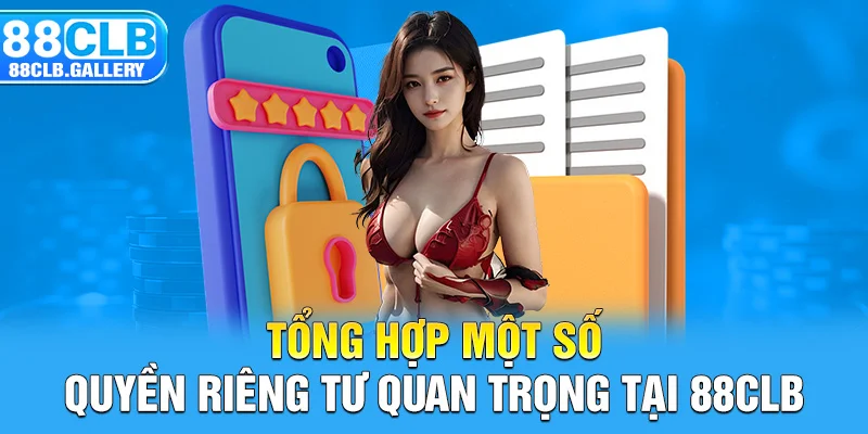 Tổng hợp một số quyền riêng tư quan trọng tại 88CLB